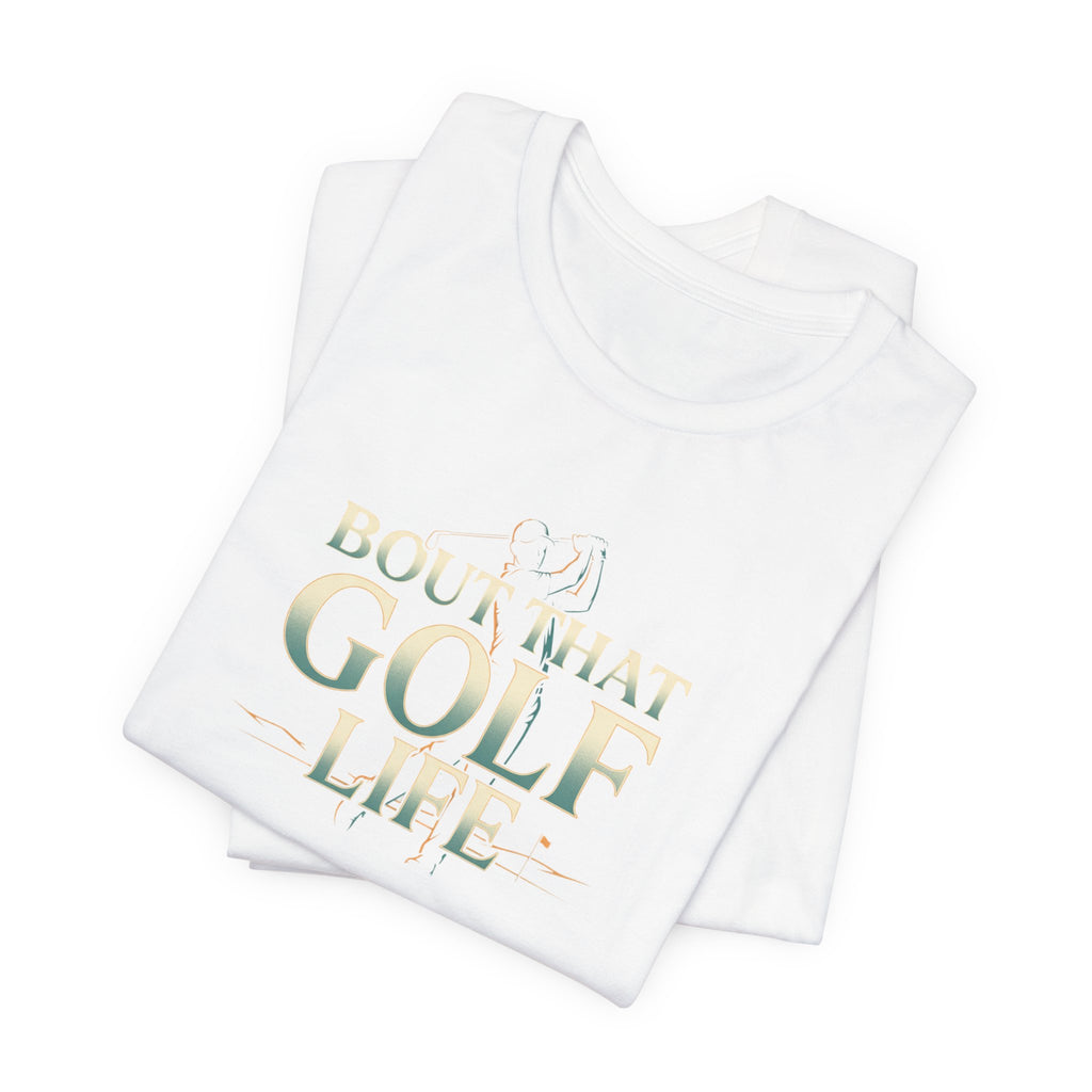 Golf Life T‑Shirt – 'Born and Made Golf Life' Casual Tee