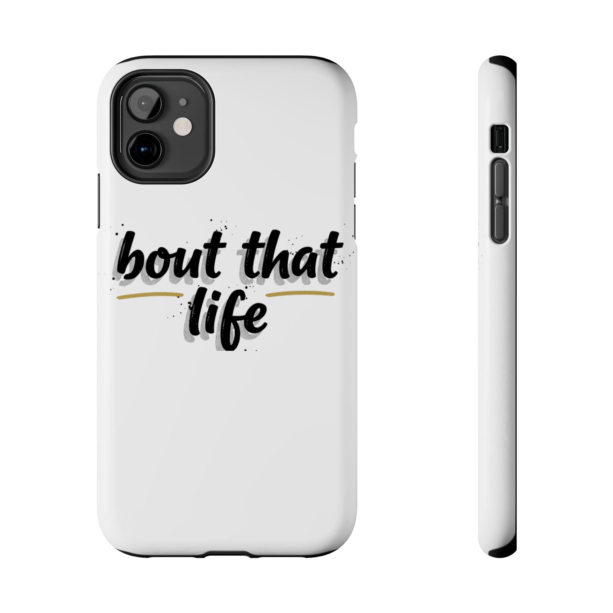 Phone Case — “bout that life” Minimal Protective Tough Case