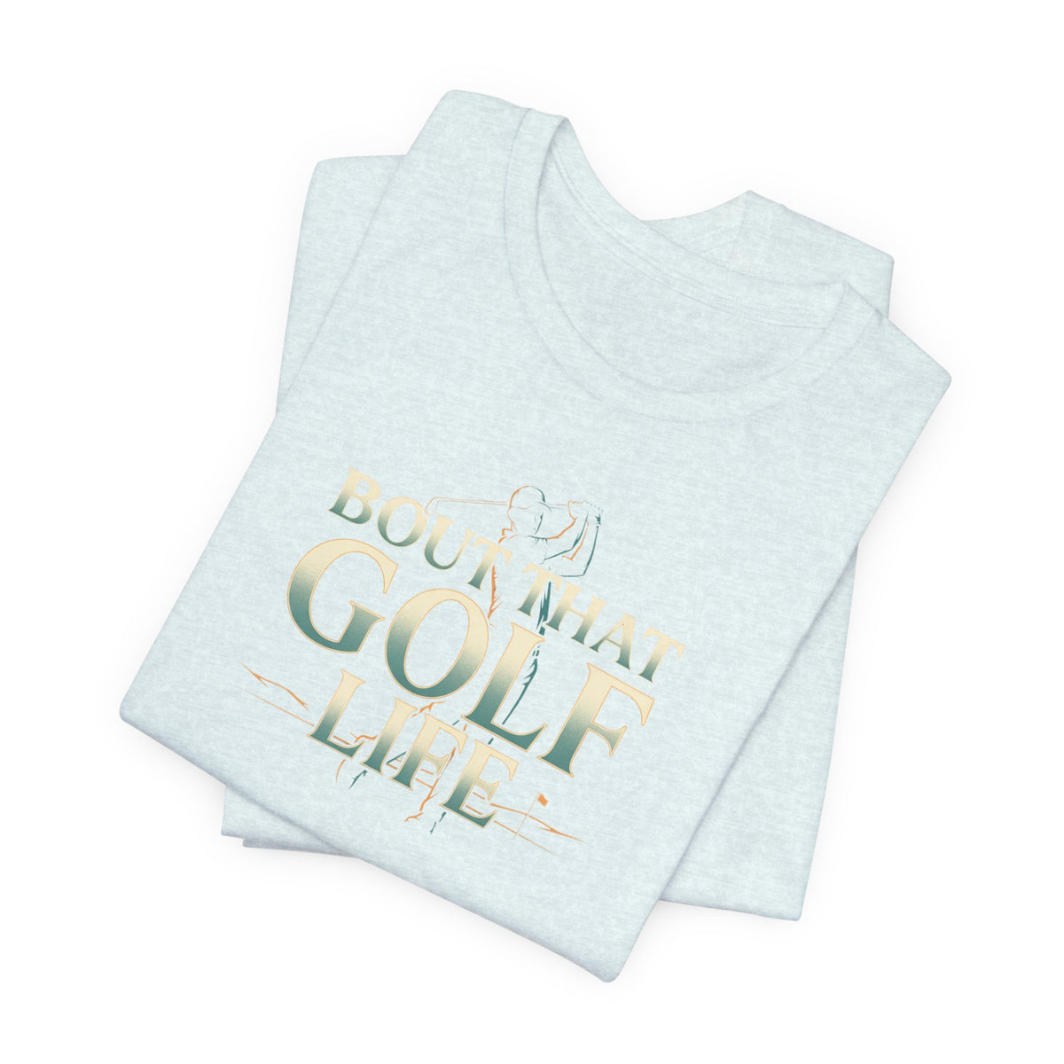 Golf Life T‑Shirt – 'Born and Made Golf Life' Casual Tee