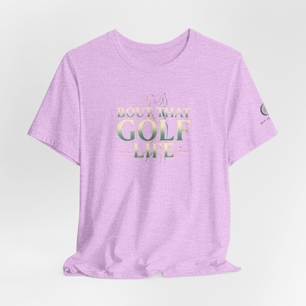 Golf Life T‑Shirt – 'Born and Made Golf Life' Casual Tee
