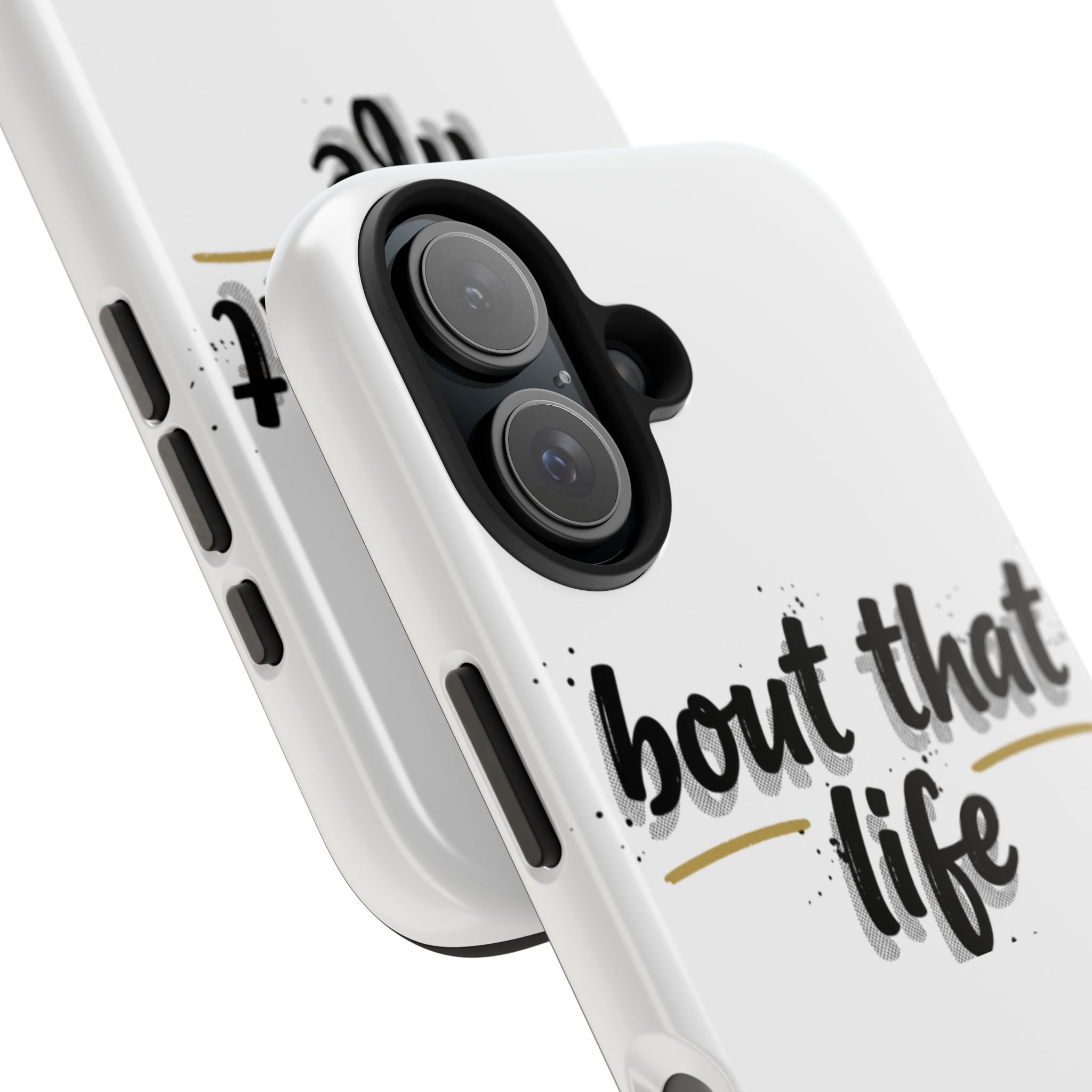 Phone Case — “bout that life” Minimal Protective Tough Case