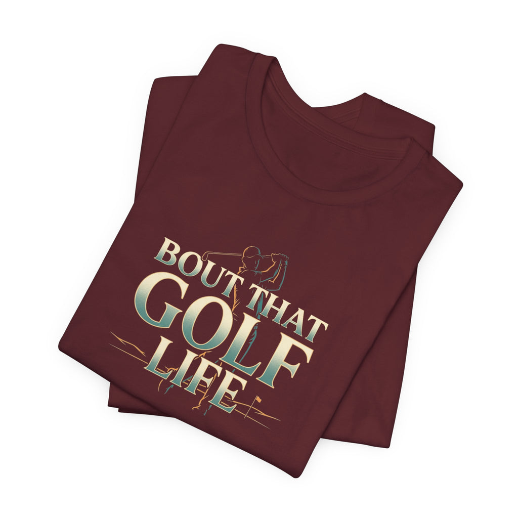 Golf Life T‑Shirt – 'Born and Made Golf Life' Casual Tee