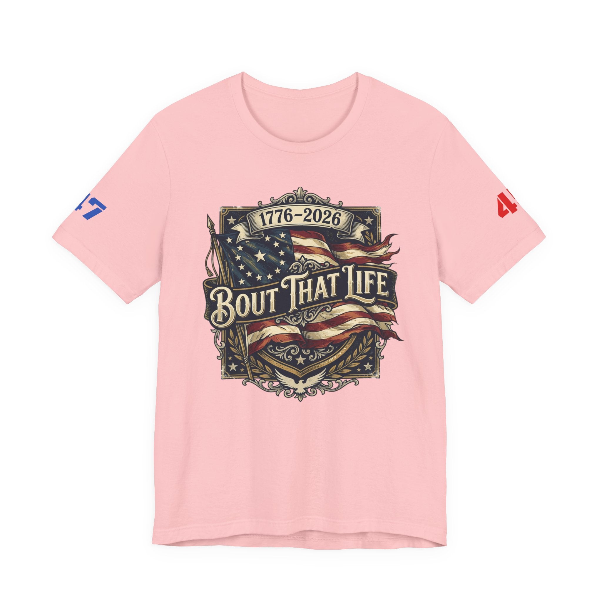 'Bout That Life 1776–2026 Patriotic T-Shirt