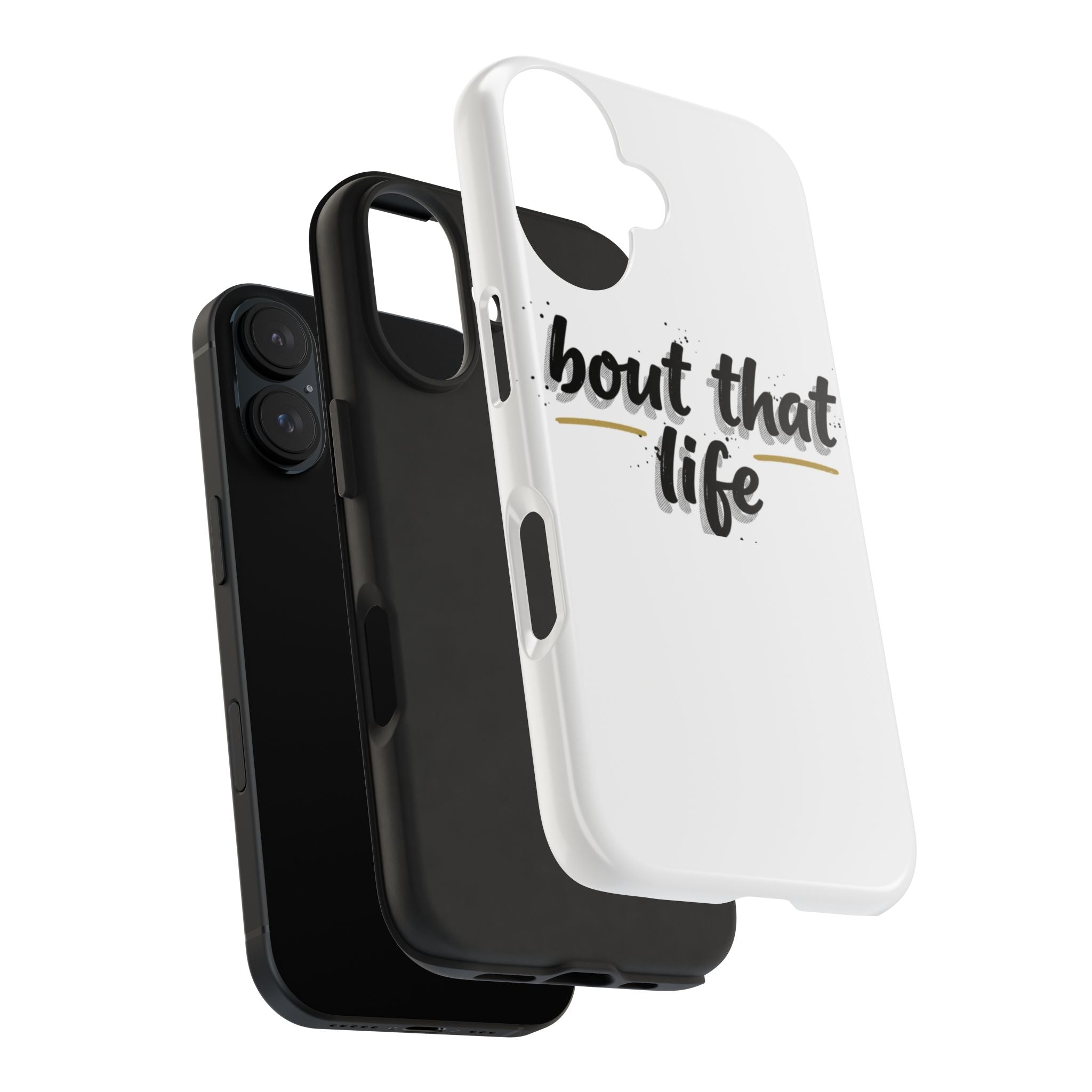 Phone Case — “bout that life” Minimal Protective Tough Case