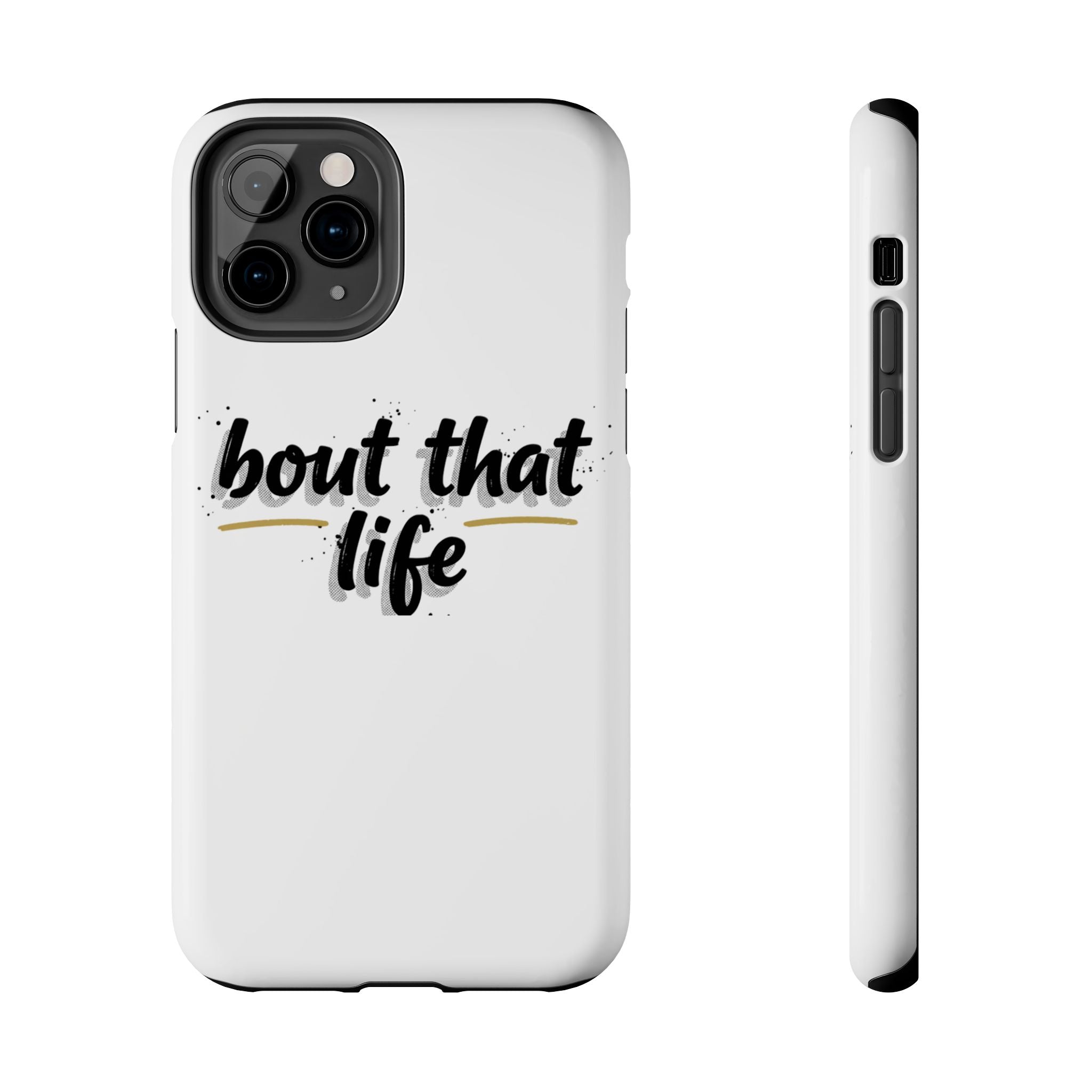Phone Case — “bout that life” Minimal Protective Tough Case