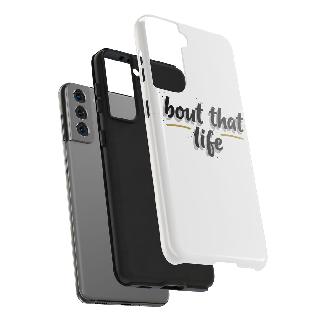 Phone Case — “bout that life” Minimal Protective Tough Case