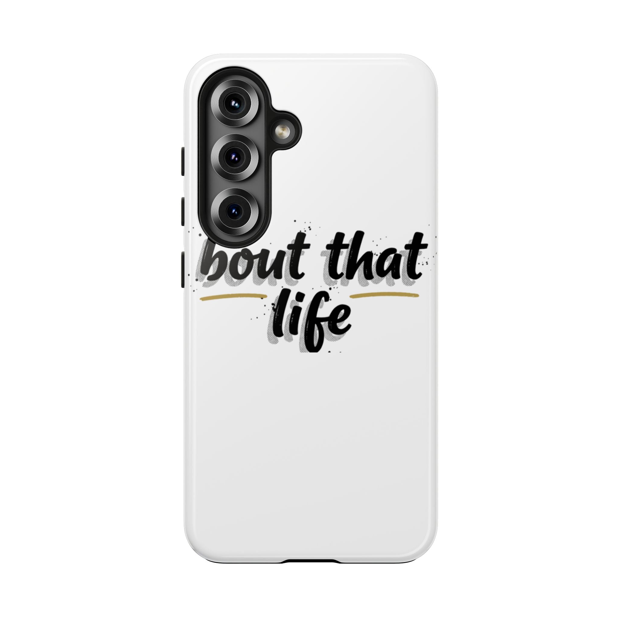 Phone Case — “bout that life” Minimal Protective Tough Case
