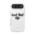 Phone Case — “bout that life” Minimal Protective Tough Case