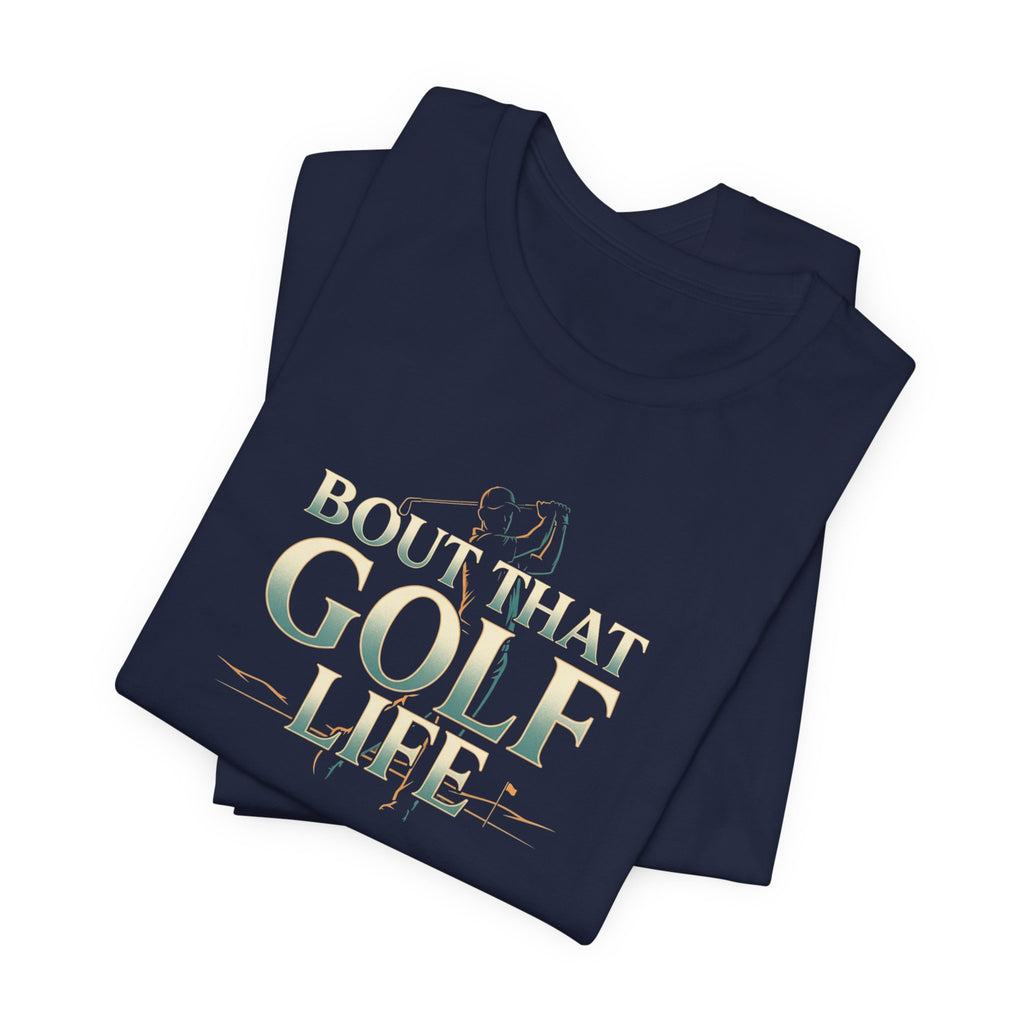 Golf Life T‑Shirt – 'Born and Made Golf Life' Casual Tee