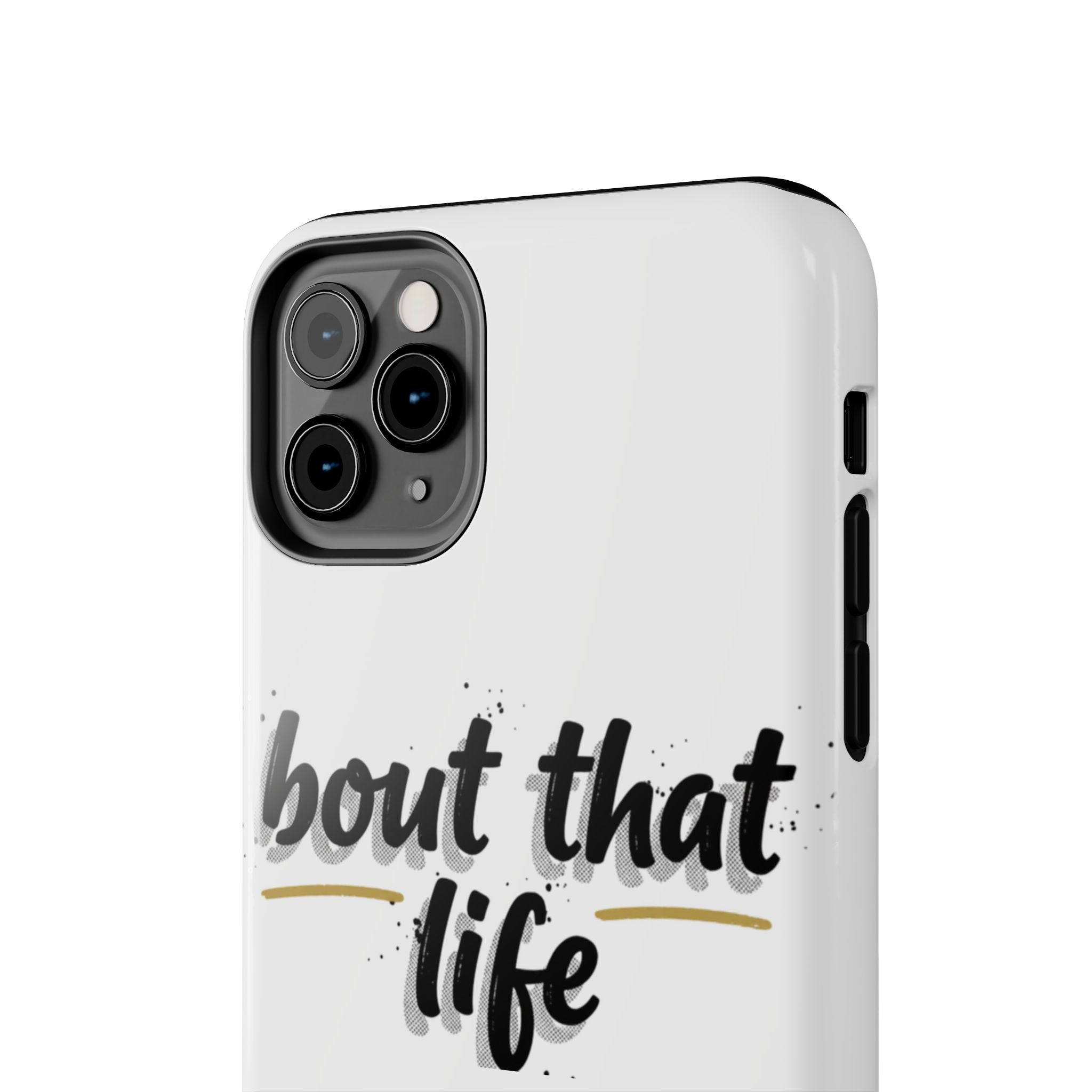 Phone Case — “bout that life” Minimal Protective Tough Case