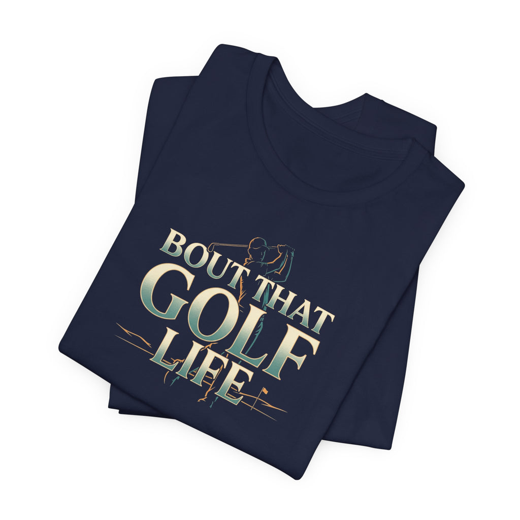 Golf Life T‑Shirt – 'Born and Made Golf Life' Casual Tee