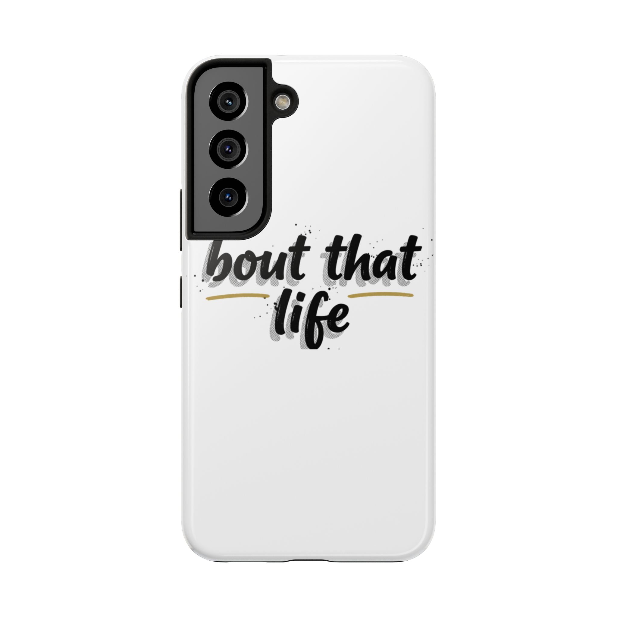 Phone Case — “bout that life” Minimal Protective Tough Case