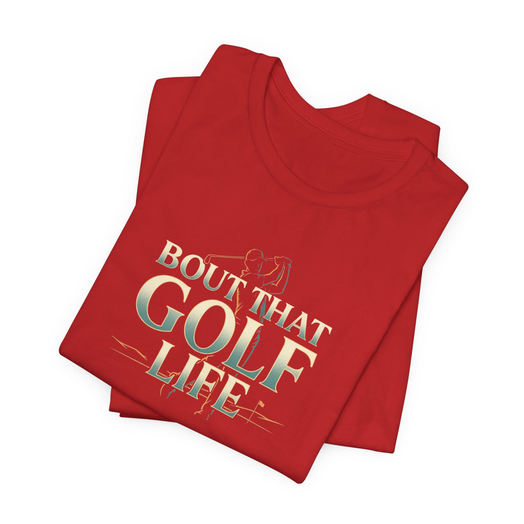 Golf Life T‑Shirt – 'Born and Made Golf Life' Casual Tee