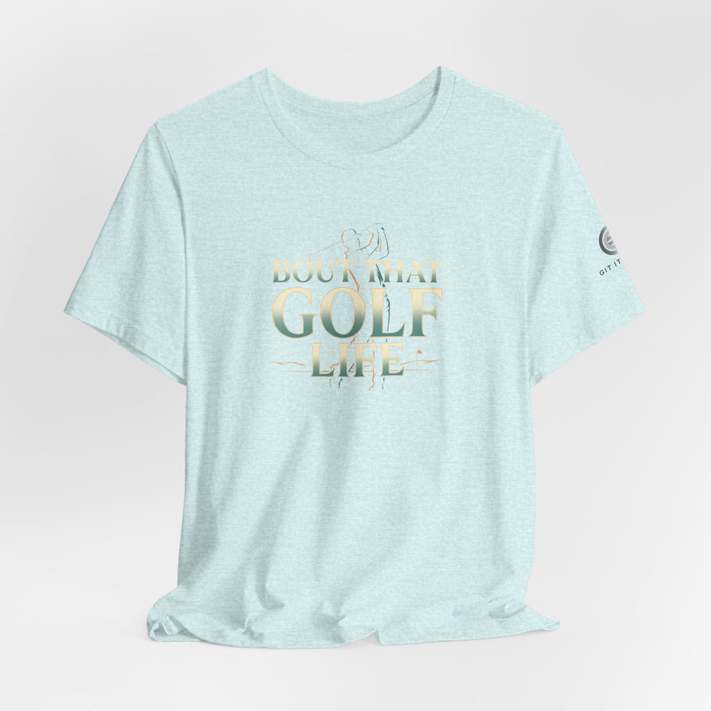Golf Life T‑Shirt – 'Born and Made Golf Life' Casual Tee