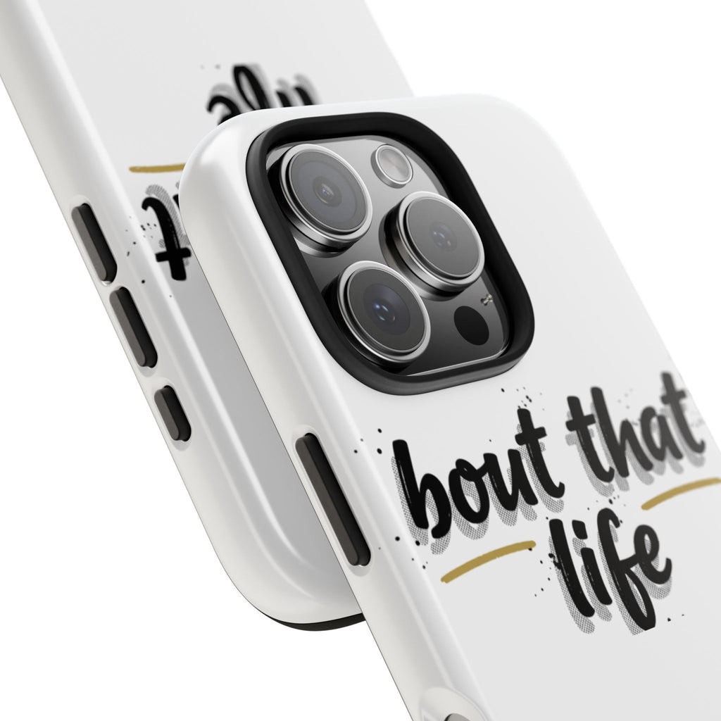 Phone Case — “bout that life” Minimal Protective Tough Case