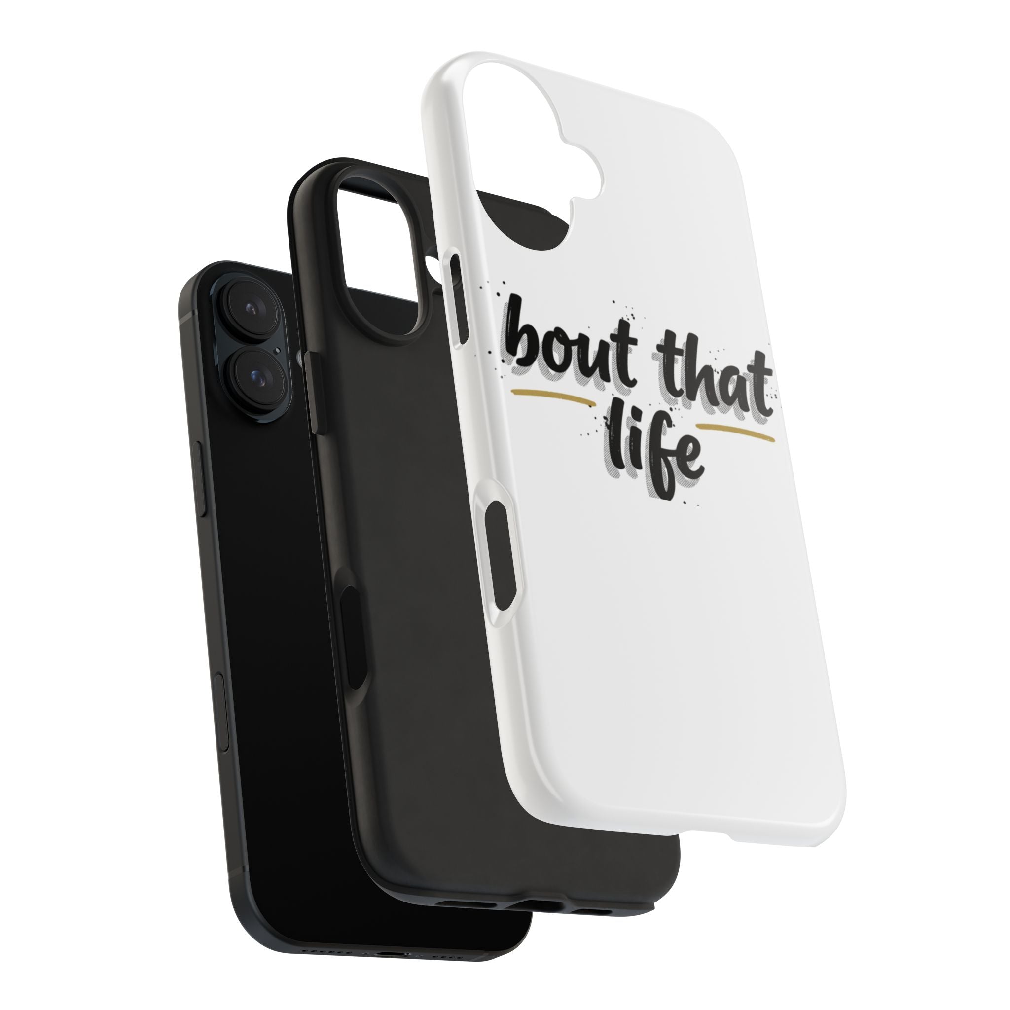 Phone Case — “bout that life” Minimal Protective Tough Case