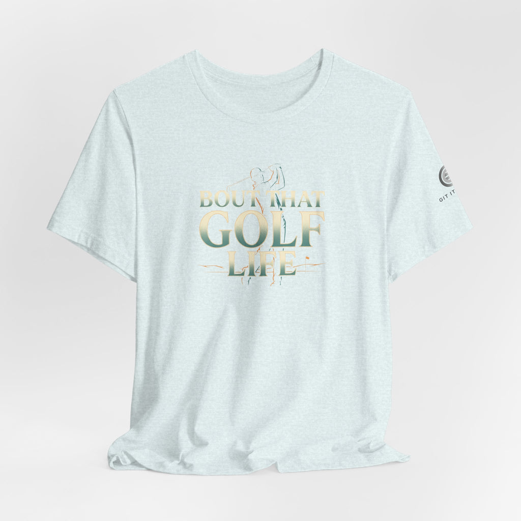 Golf Life T‑Shirt – 'Born and Made Golf Life' Casual Tee