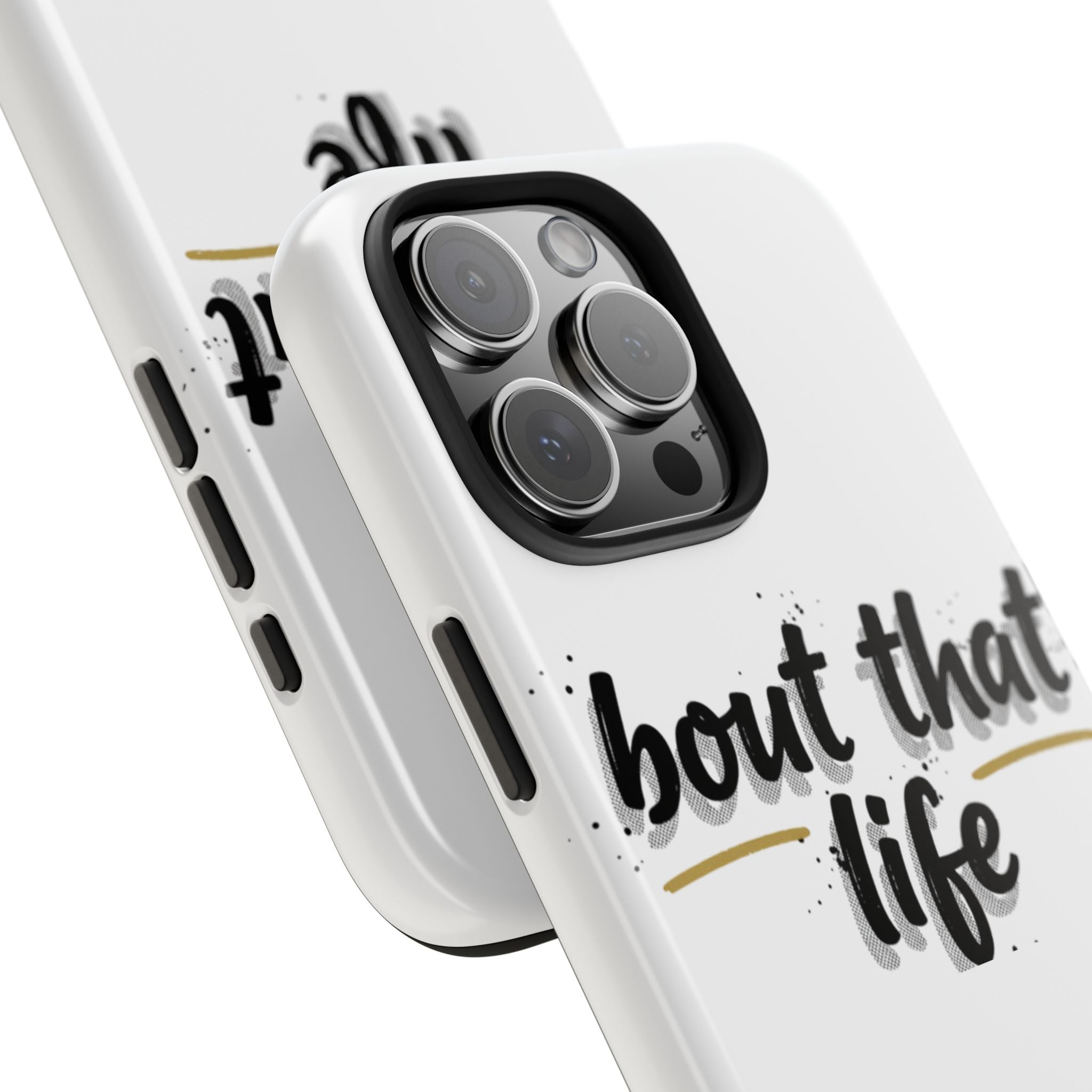 Phone Case — “bout that life” Minimal Protective Tough Case