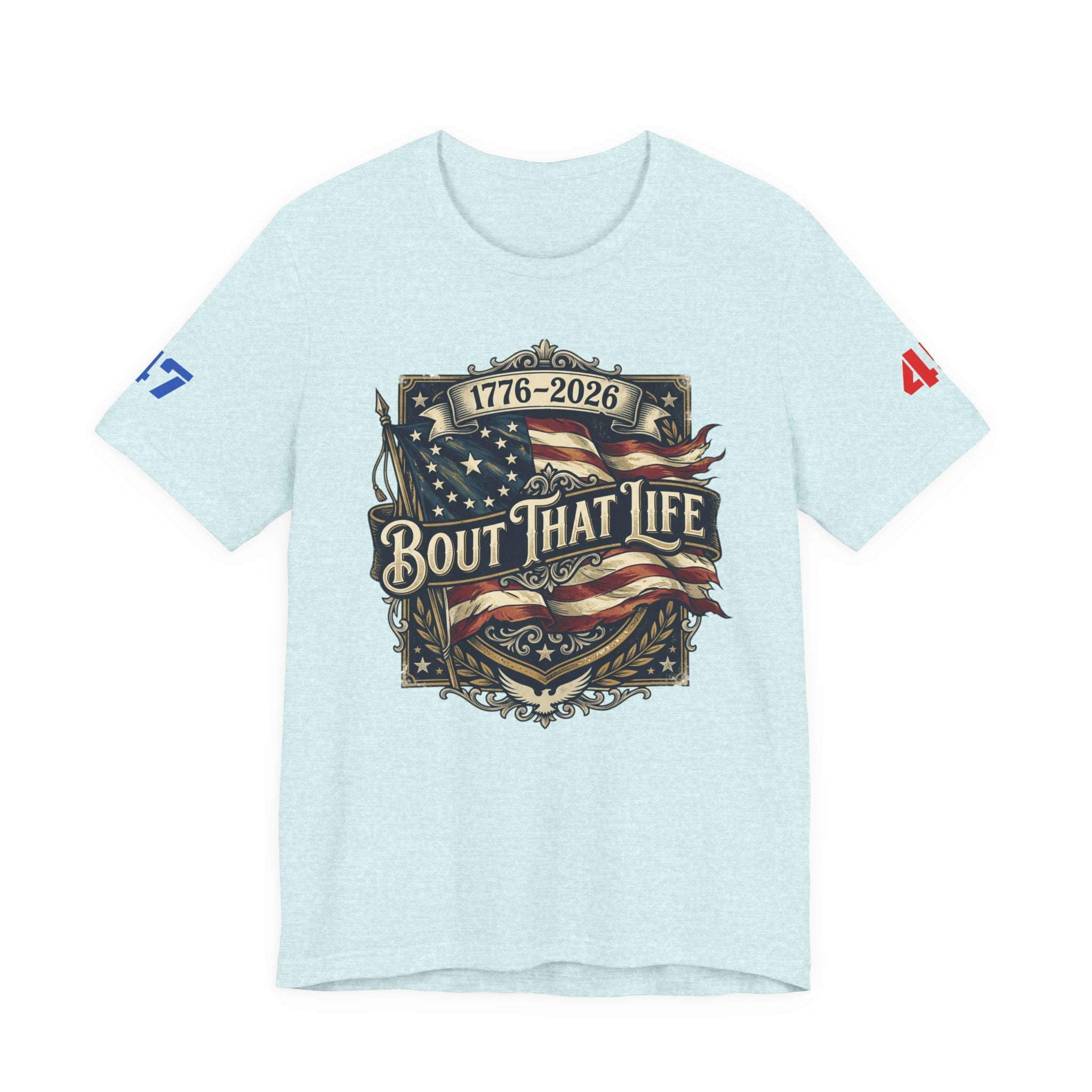 'Bout That Life 1776–2026 Patriotic T-Shirt