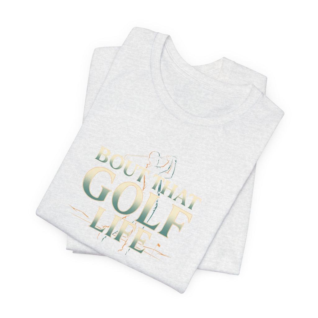 Golf Life T‑Shirt – 'Born and Made Golf Life' Casual Tee
