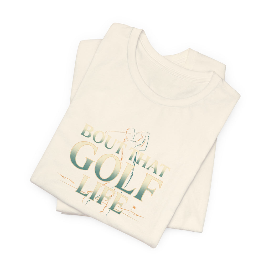 Golf Life T‑Shirt – 'Born and Made Golf Life' Casual Tee