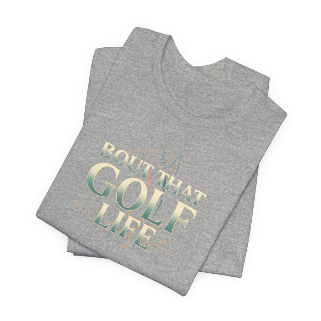 Golf Life T‑Shirt – 'Born and Made Golf Life' Casual Tee