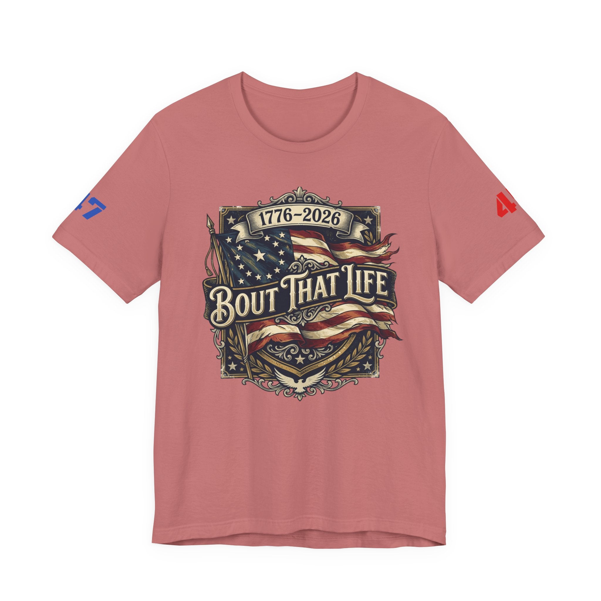 'Bout That Life 1776–2026 Patriotic T-Shirt