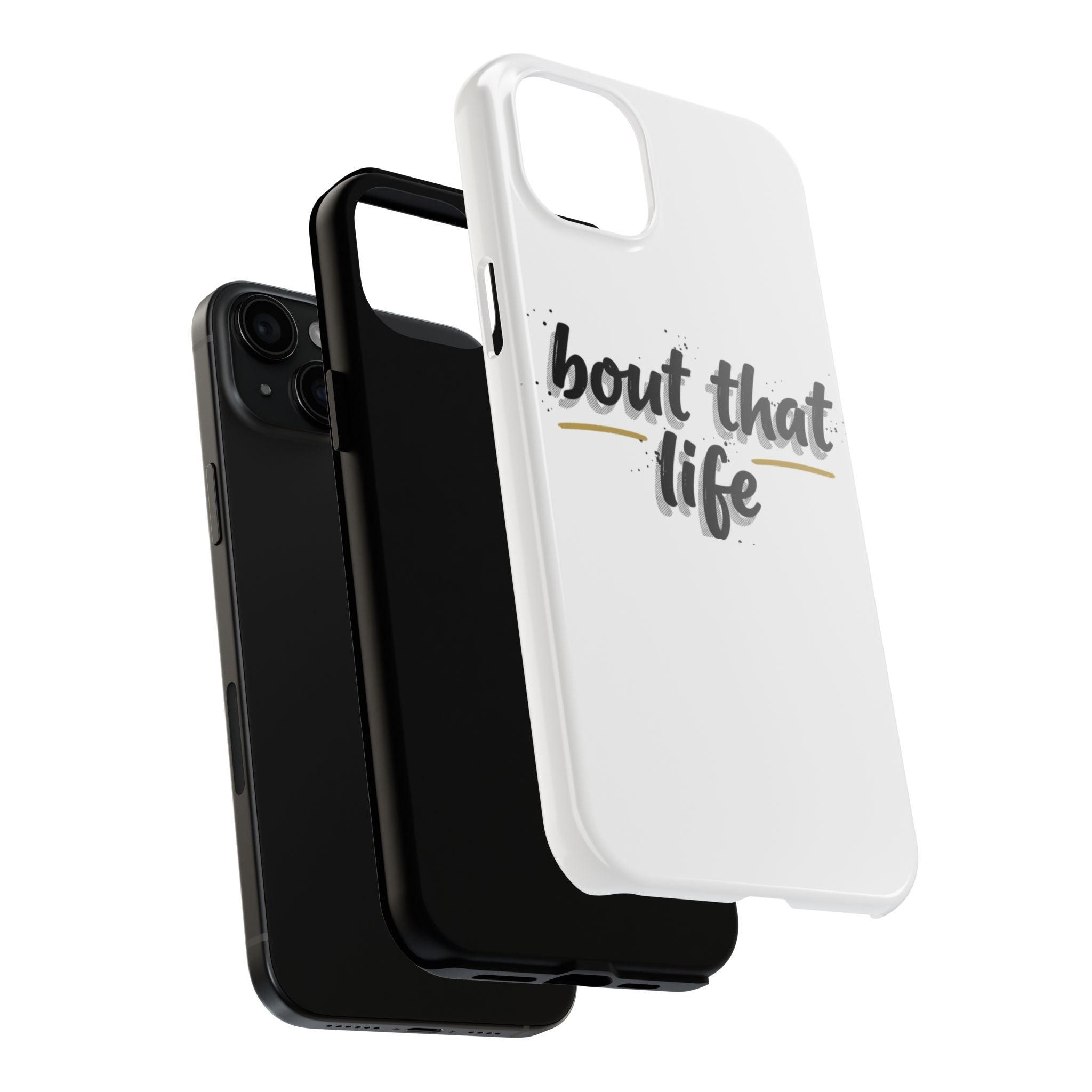 Phone Case — “bout that life” Minimal Protective Tough Case