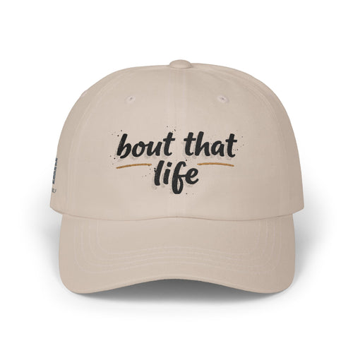 Dad Cap - “bout that life” Embroidered Baseball Hat