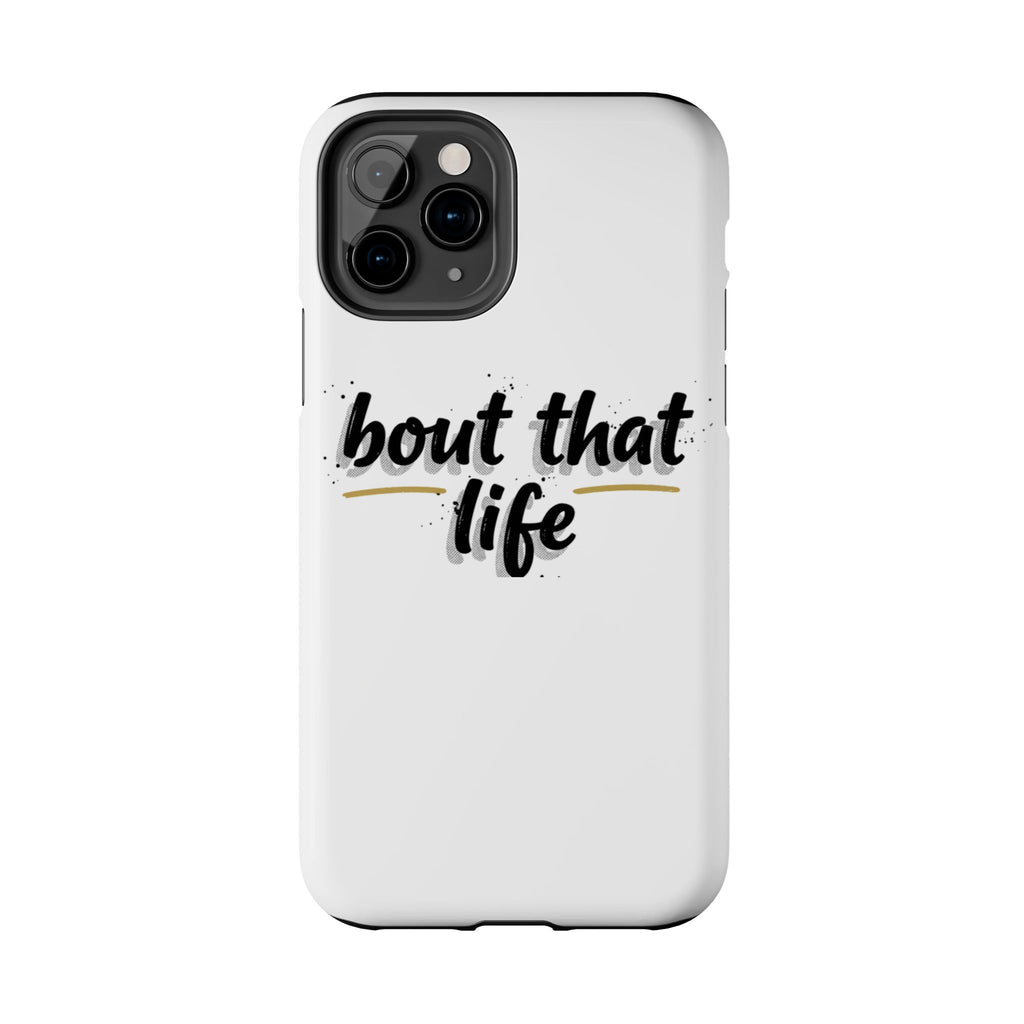 Phone Case — “bout that life” Minimal Protective Tough Case