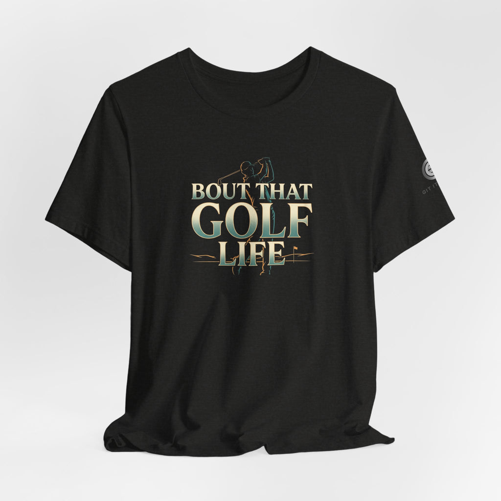 Golf Life T‑Shirt – 'Born and Made Golf Life' Casual Tee