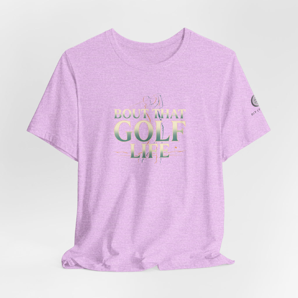 Golf Life T‑Shirt – 'Born and Made Golf Life' Casual Tee