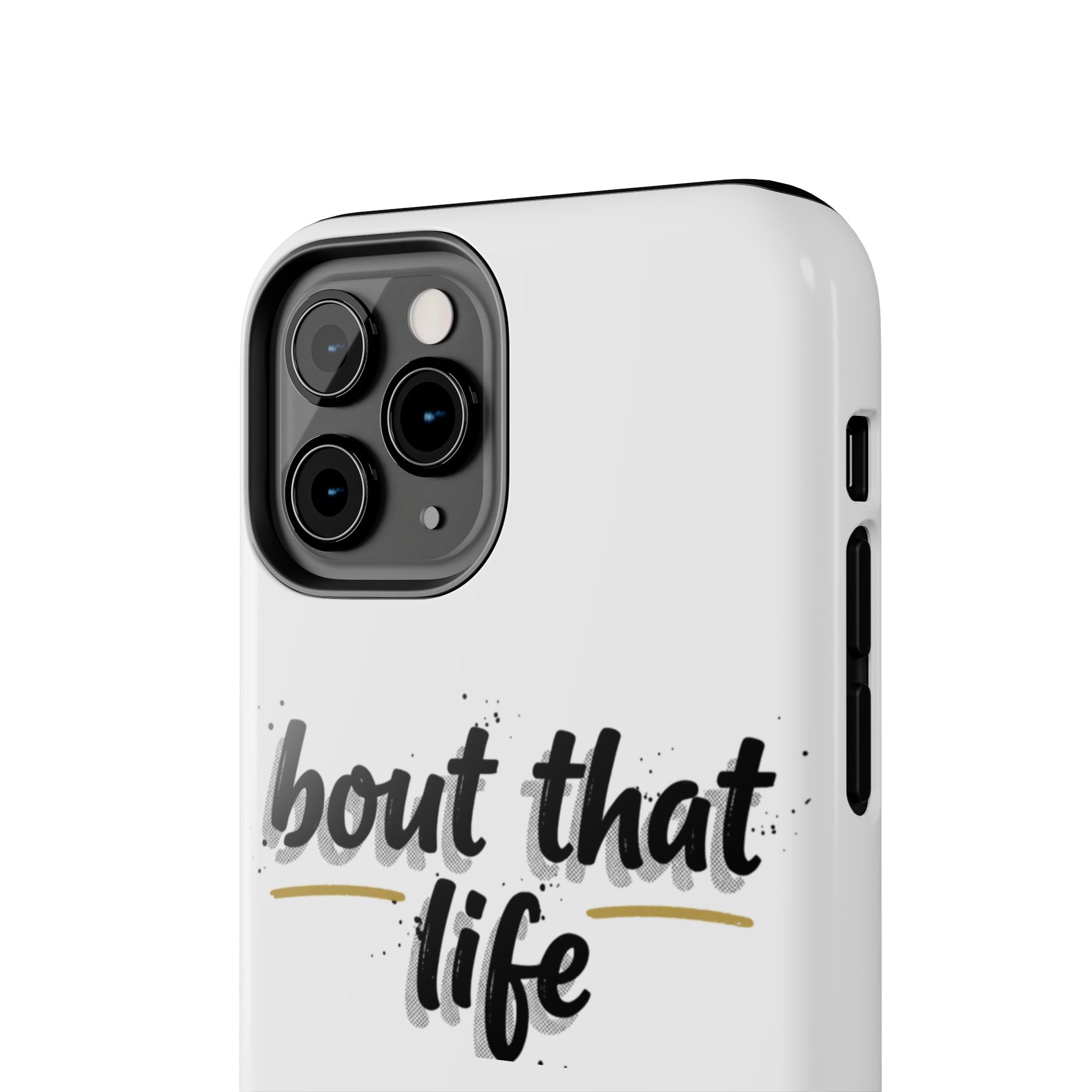 Phone Case — “bout that life” Minimal Protective Tough Case