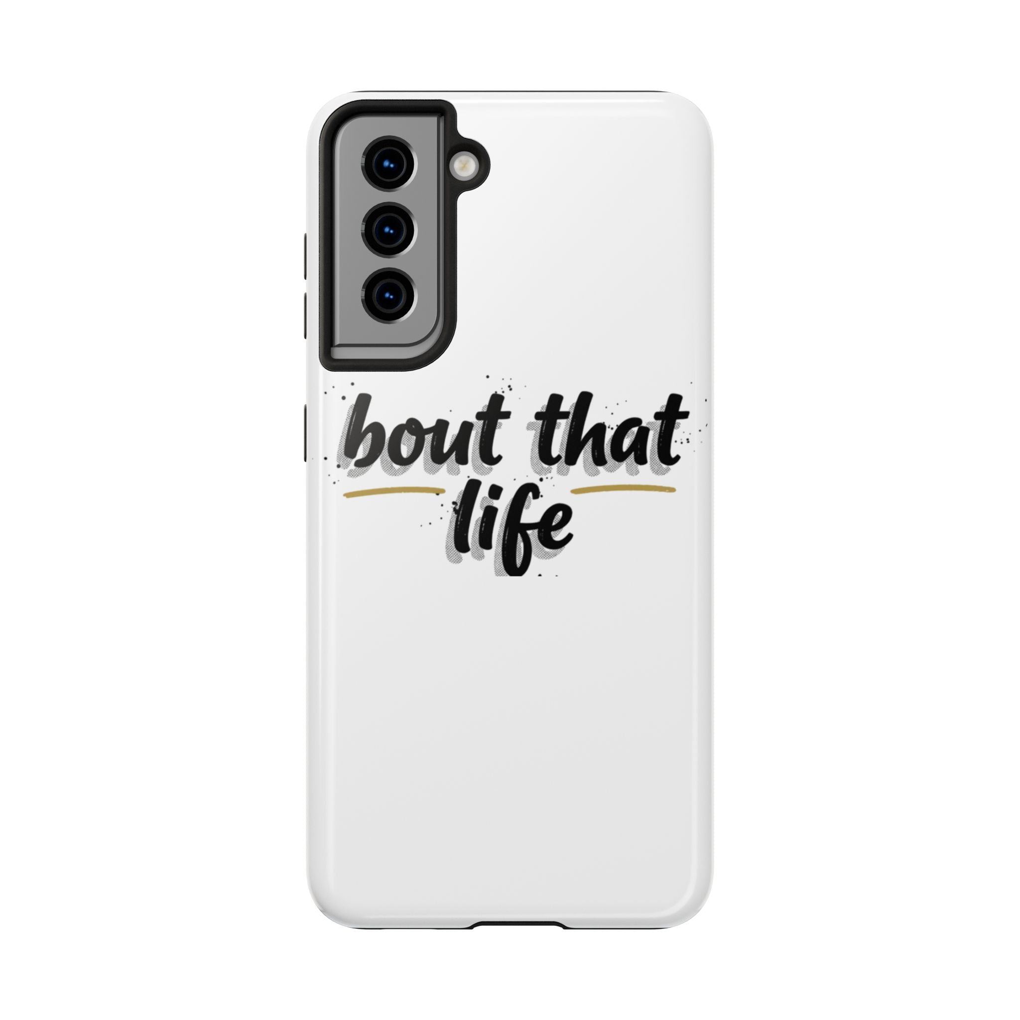Phone Case — “bout that life” Minimal Protective Tough Case