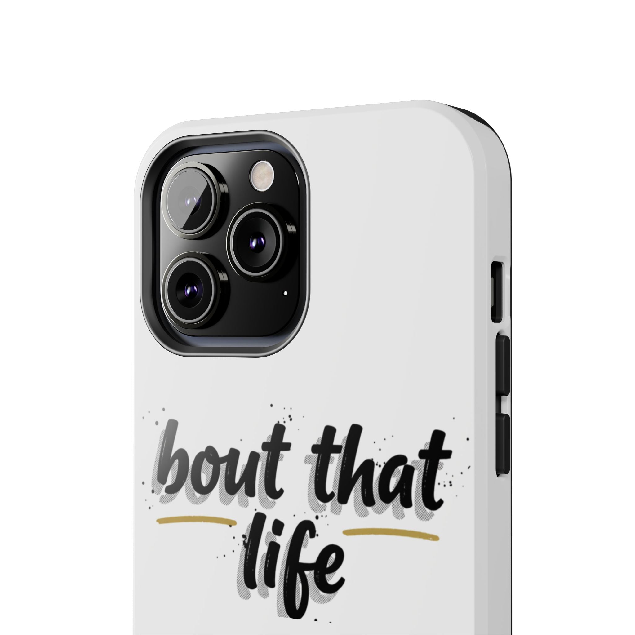 Phone Case — “bout that life” Minimal Protective Tough Case
