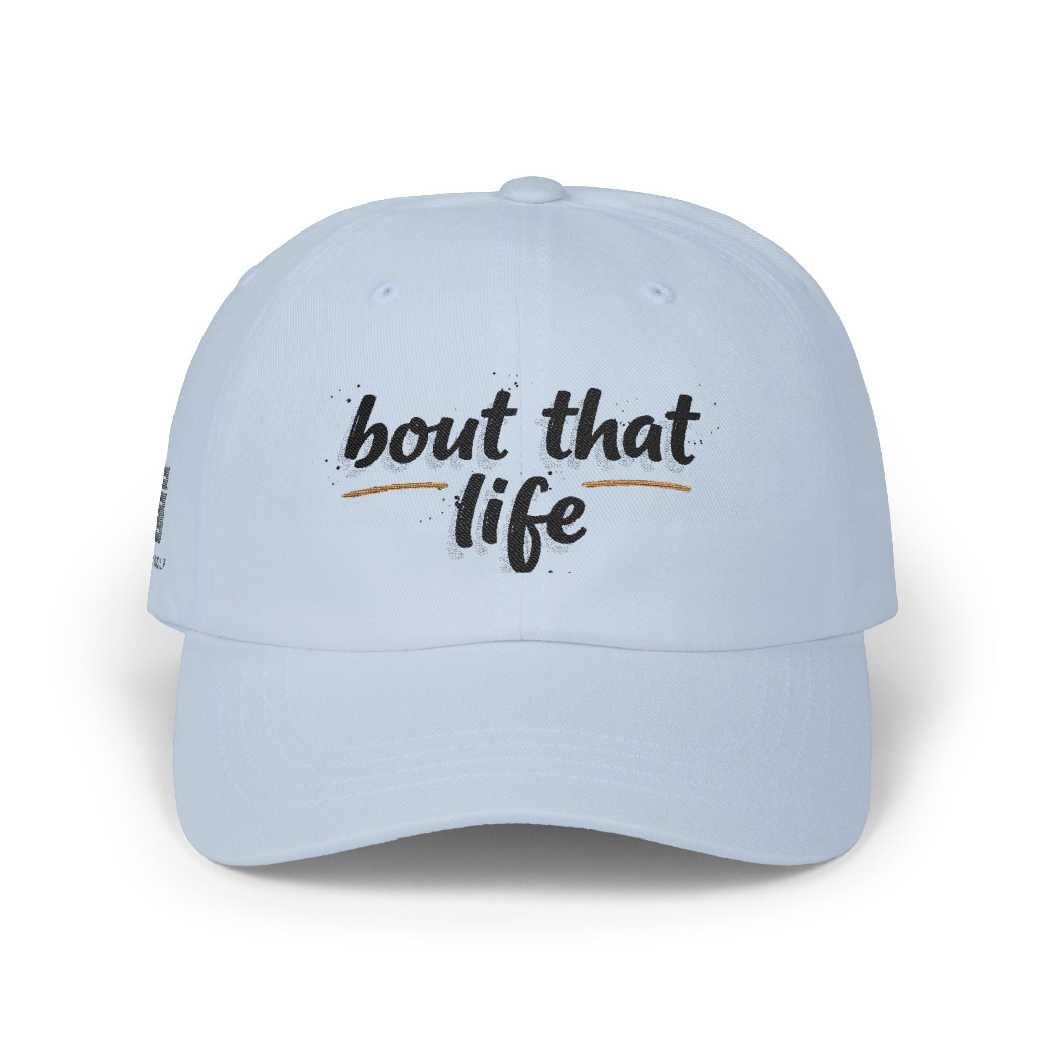 Dad Cap - “bout that life” Embroidered Baseball Hat