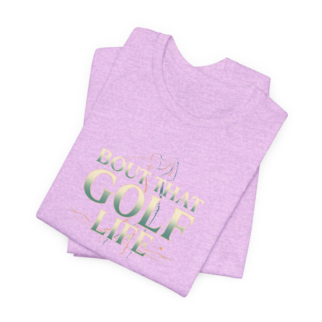 Golf Life T‑Shirt – 'Born and Made Golf Life' Casual Tee
