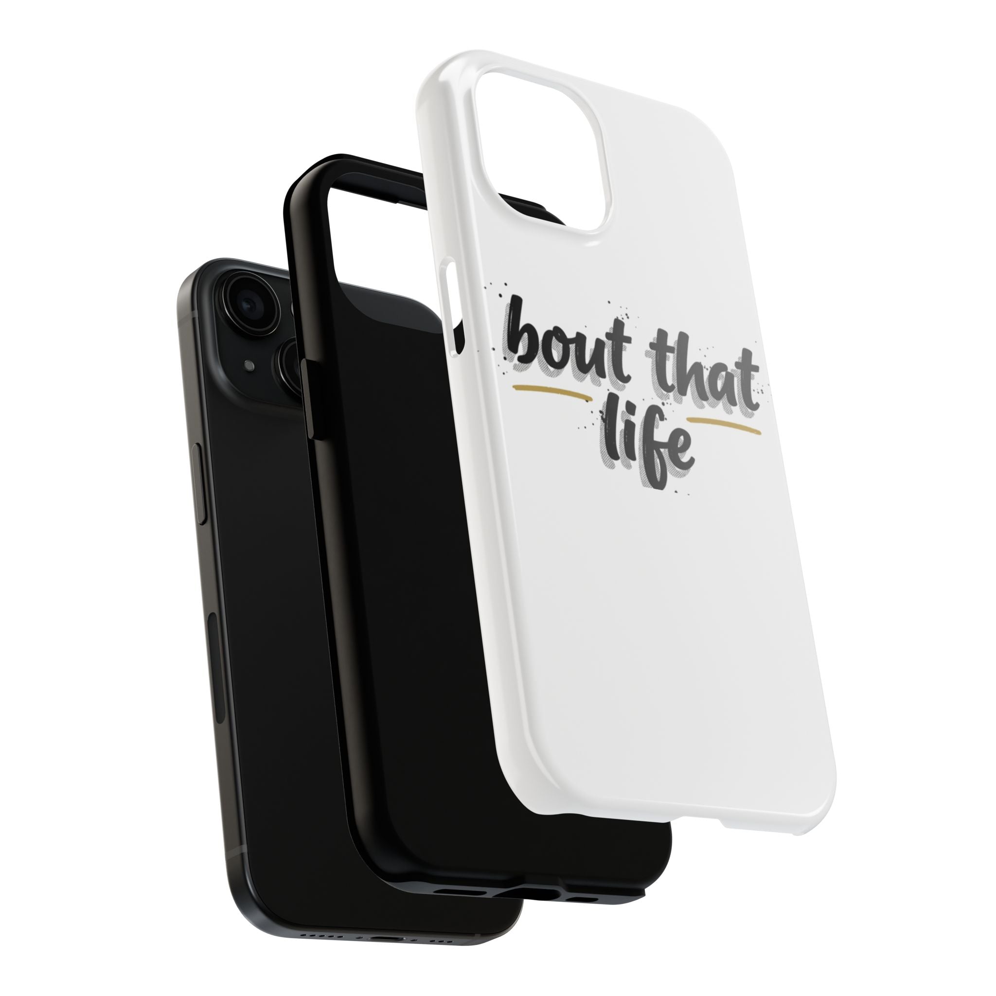 Phone Case — “bout that life” Minimal Protective Tough Case