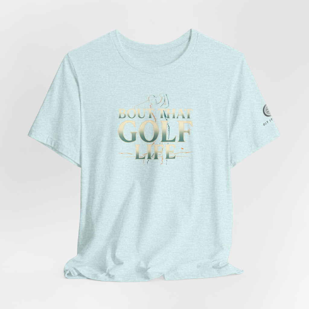 Golf Life T‑Shirt – 'Born and Made Golf Life' Casual Tee