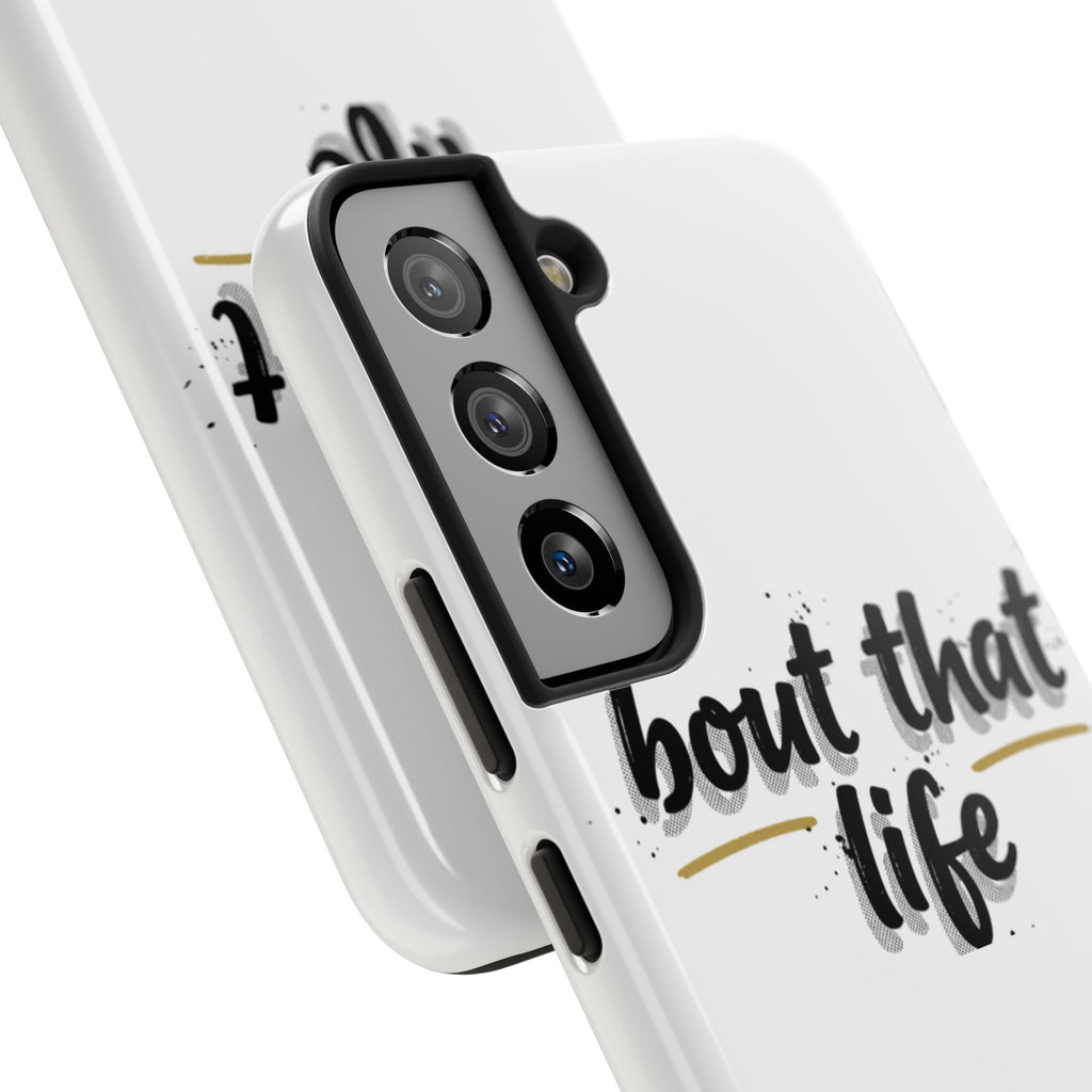 Phone Case — “bout that life” Minimal Protective Tough Case