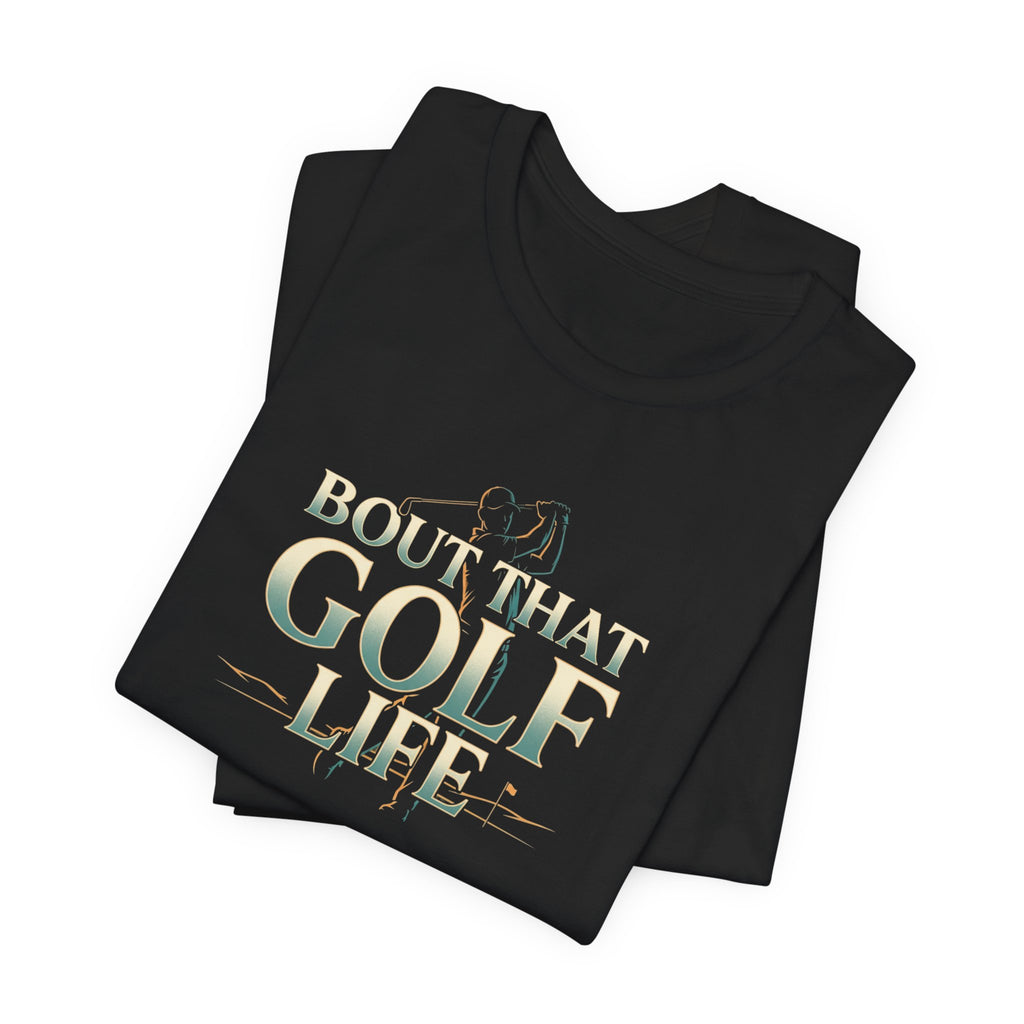Golf Life T‑Shirt – 'Born and Made Golf Life' Casual Tee