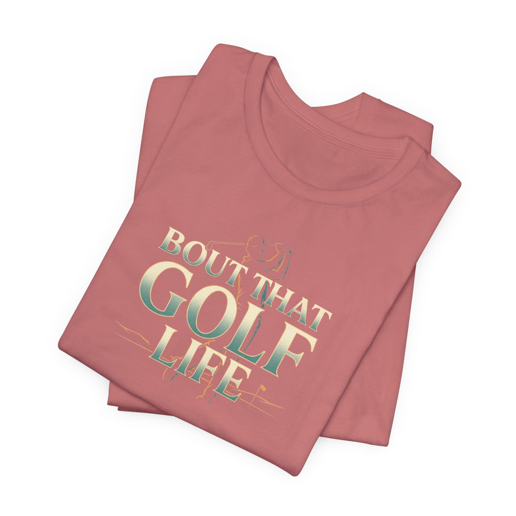 Golf Life T‑Shirt – 'Born and Made Golf Life' Casual Tee