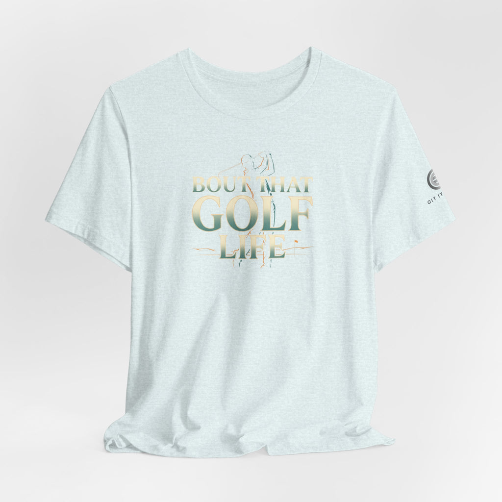 Golf Life T‑Shirt – 'Born and Made Golf Life' Casual Tee