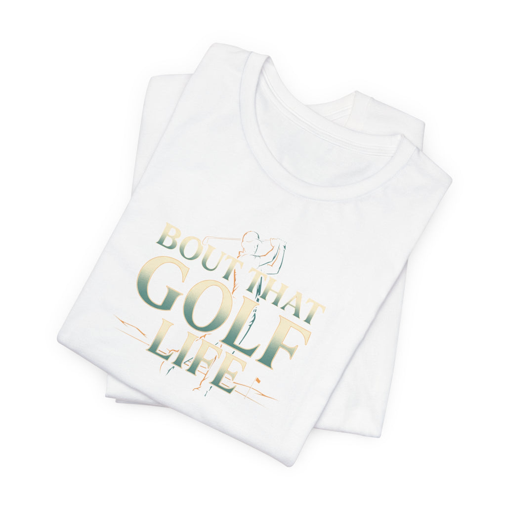 Golf Life T‑Shirt – 'Born and Made Golf Life' Casual Tee