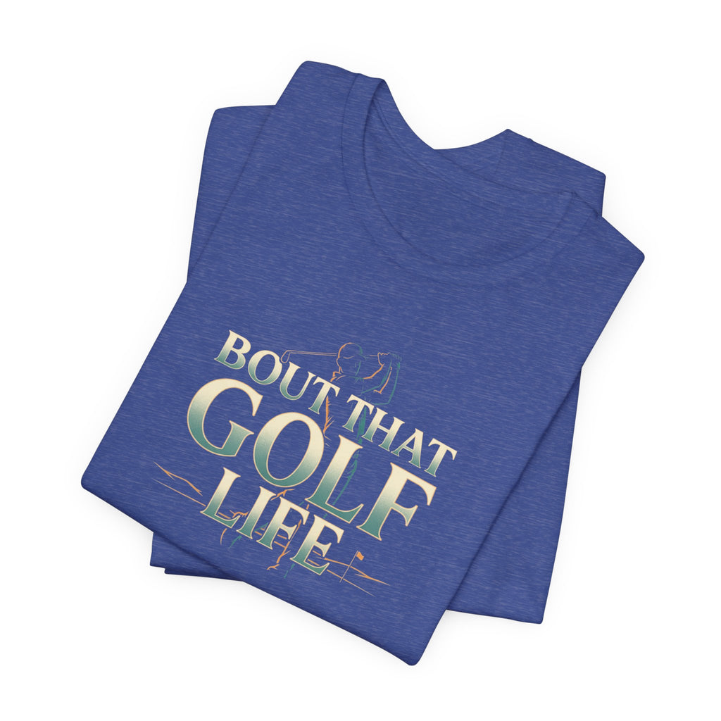 Golf Life T‑Shirt – 'Born and Made Golf Life' Casual Tee