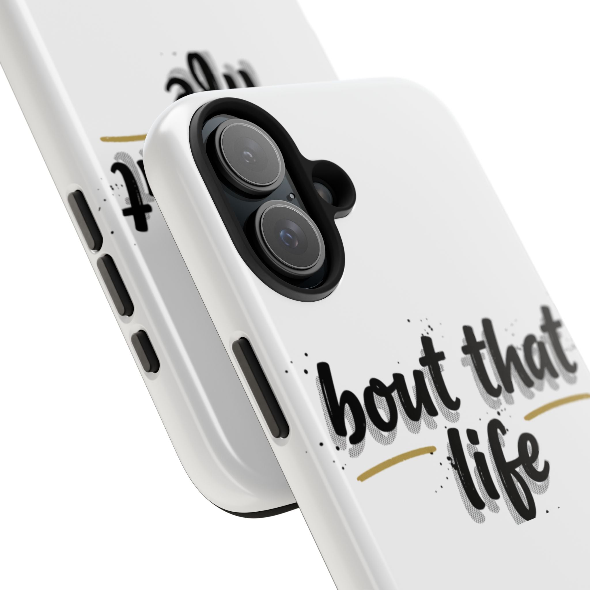Phone Case — “bout that life” Minimal Protective Tough Case