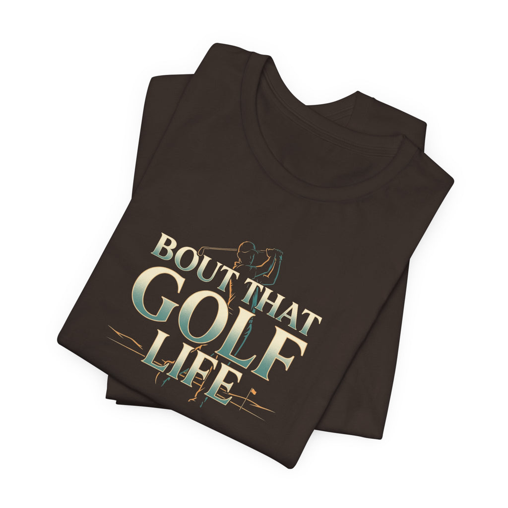 Golf Life T‑Shirt – 'Born and Made Golf Life' Casual Tee