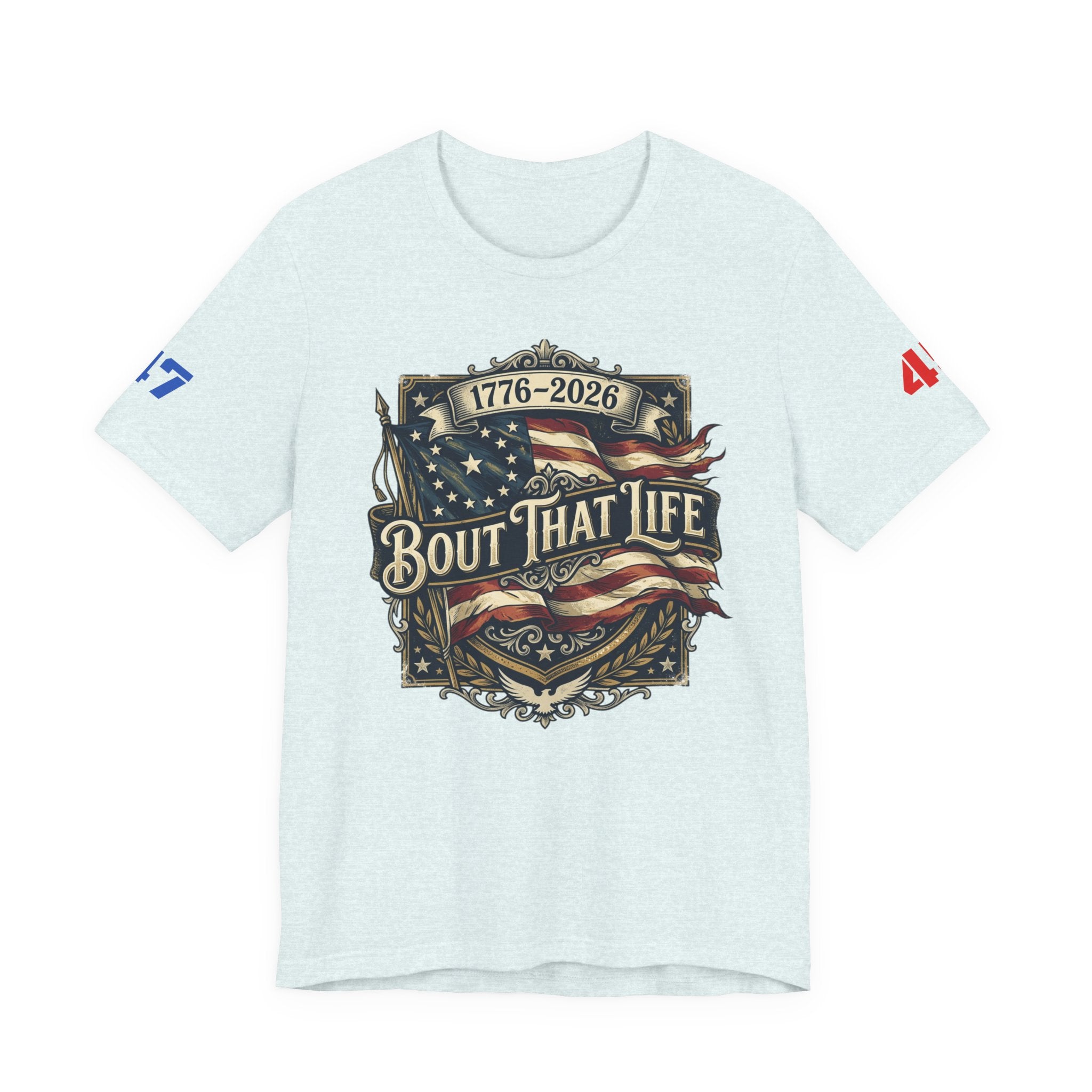 'Bout That Life 1776–2026 Patriotic T-Shirt