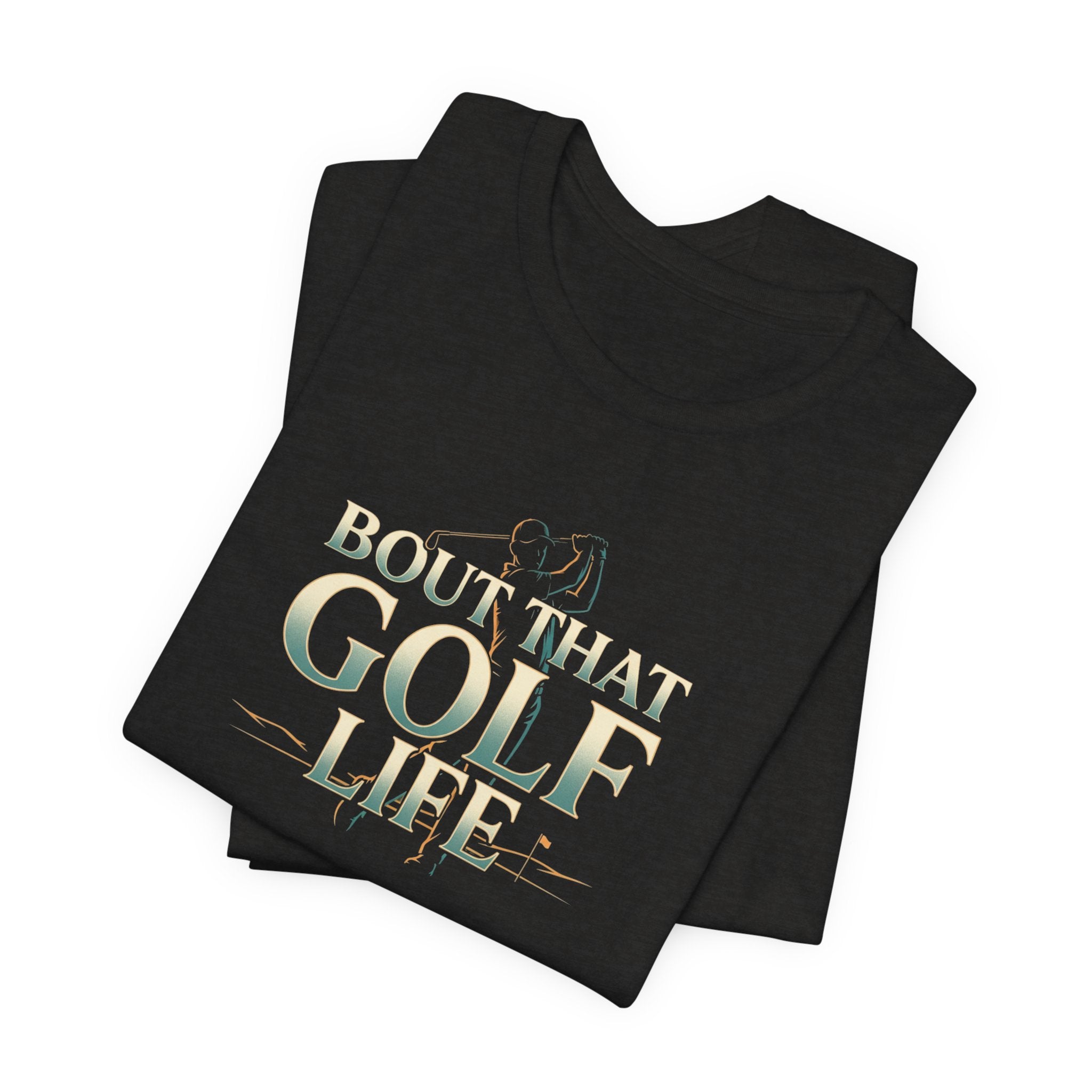 Golf Life T‑Shirt – 'Born and Made Golf Life' Casual Tee