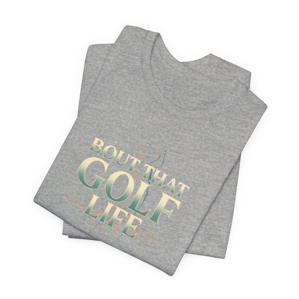 Golf Life T‑Shirt – 'Born and Made Golf Life' Casual Tee